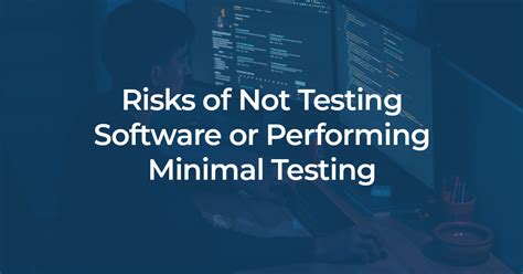 risks of not testing